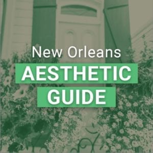 New Orleans Aesthetic Guide