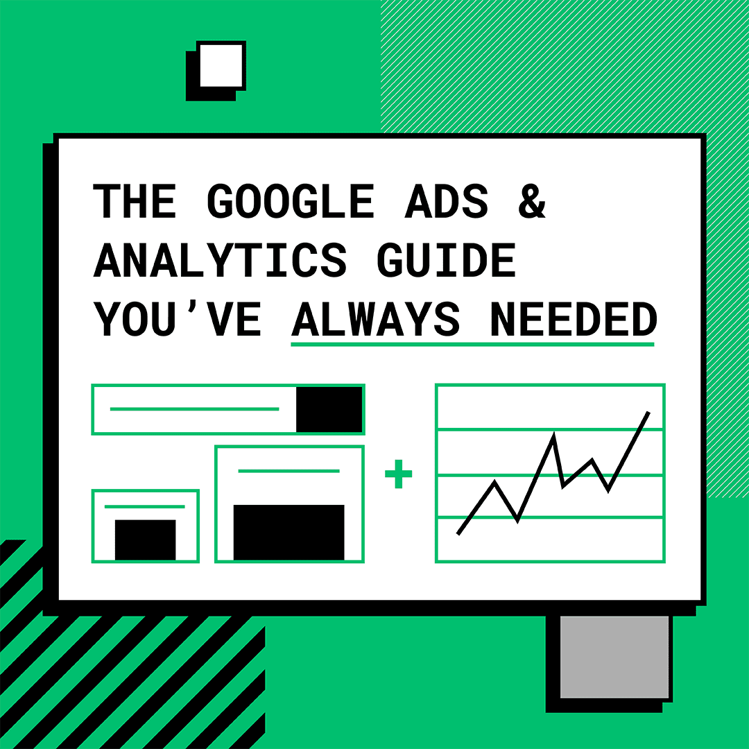 The google ads and analytics guide you've always needed