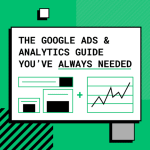 Google Ads and Analytics Guide You've Always Needed