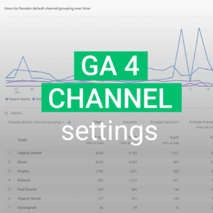GA4 Default Channel Settings